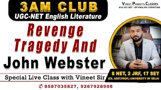 3 Am Session Special Live Class . John Webster And Revenge Tragedy I.