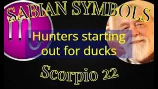 SCORPIO 22: Hunters starting out for ducks (Sabian Symbols)