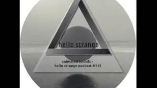 Animated Sounds - Hello Strange Podcast 113