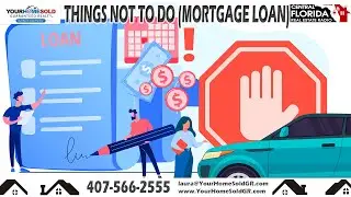 Things Not To Do During Mortgage Loan | Laura Petersen | 407-566-2555
