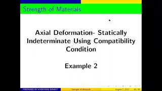 Strength of Materials :Axial Deformation- Statically Indeterminate Using Compatibility Condition 2
