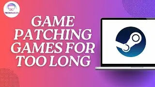 How To Fix Steam Game Patching Games for Too Long?