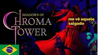 Shadows of Chroma Tower | ENFRETAMOS DUAS MEDUSAS