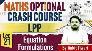 UPSC Maths Optional: LPP, Equation Formulations | Lec 21 | StudyIQ IAS Course