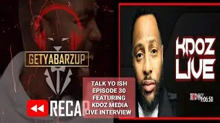 TALK YO ISH EPISODE 30 FEATURING KDOZ MEDIA