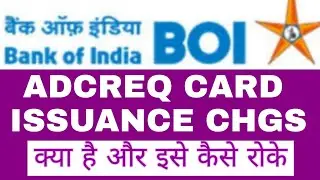 ADCREQ CARD ISSUANCE CHGS | ADCREQ CARD ISSUANCE CHGS Bank of India | ADCREQ CARD ISSUANCE CHGS ₹295