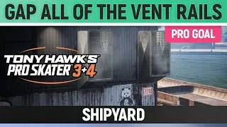 Tony Hawk's Pro Skater 3+4 - Shipyard Pro Goal - Gap all of the Vent Rails