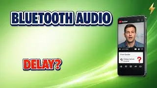 Bluetooth Earbuds Audio Delay on Android? Fix Lip Sync & Lag