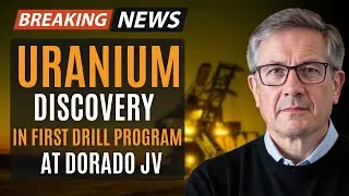 Breaking News: Uranium Discovery in First Drill Program At Dorado JV
