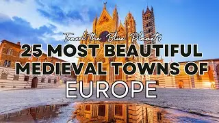 Discover the Top 25 Most Beautiful Medieval Towns of Europe! | Travel the Blue Planet