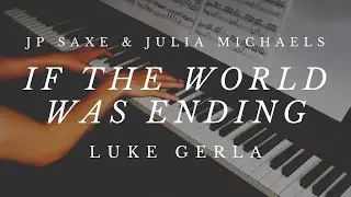 JP Saxe, Julia Michaels - If The World Was Ending | Piano Cover by Luke Gerla | Free Sheet Music