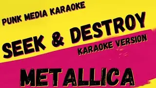 METALLICA ✴ SEEK & DESTROY ✴
 ✴ KARAOKE INSTRUMENTAL ✴ PMK