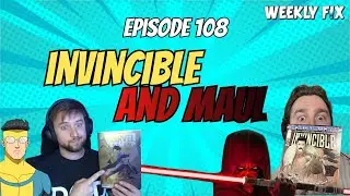 108: Invincible and Maul Trailers