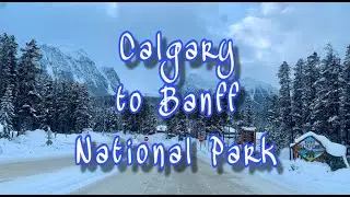 Driving from Calgary to Banff National Park | Winter 2020 | Travel Vlog