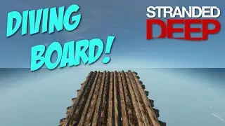 Stranded Deep: Part 31 - DIVING BOARD!