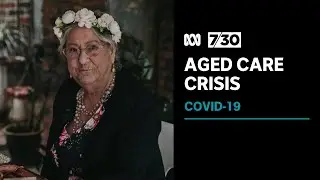 Aged care home under scrutiny over COVID-related deaths | 7.30