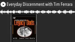Everyday Discernment with Tim Ferrara