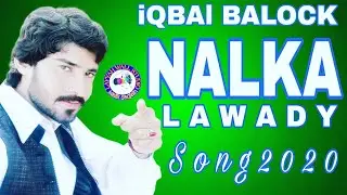 Singer iqbal baloch new song Nalka lawa day /#Jimmy_Production_Youtube_channel