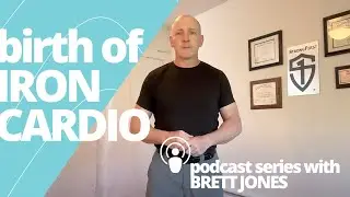 Episode 1: Birth of Iron Cardio  | ACF Podcast Series with Brett Jones