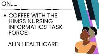 Learning Opportunity: Coffee With the HIMSS Nursing Informatics Task Force: AI in Healthcare