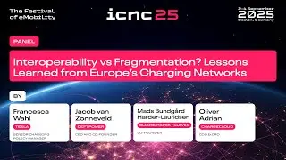 ICNC25 Panel: Interoperability vs Fragmentation? Lessons Learned from Europe's Charging Networks
