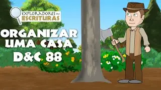 D&C 88 Organizar Uma Casa | Vem, e Segue-Me 2025 | Doutrina e Conv&ecirc;nios
