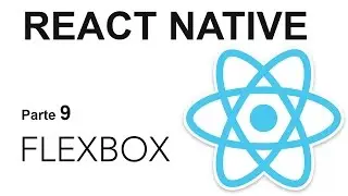 React Native - Parte 9: Flexbox