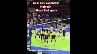 Aksi-aksi akrobatik Noh-ran libero Red spark