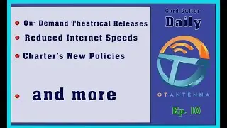CCD Ep. 10- VOD Theatrical Releases, Reduced internet speeds, Directv, A&T and more