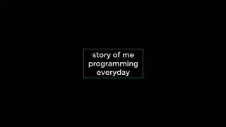 Story Of Me Programming Everyday #programmermemes