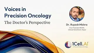 Voices in Precision Oncology: The Doctor&rsquo;s Perspective | Dr. Rupesh Mishra | 1Cell.Ai