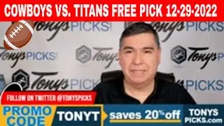 Dallas Cowboys vs. Tennessee Titans 12/29/2022 Week 17 FREE NFL Picks and Tips on NFL Betting Tips