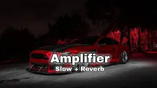 Amplifier ~ Imran Khan - Ultra 😘 Slowed + Reverbed | Bass Boosted | Lofi Mix 🥀