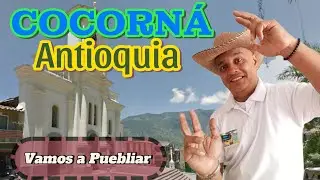VAMOS A PUEBLIAR: Cocorná_Antioquia
