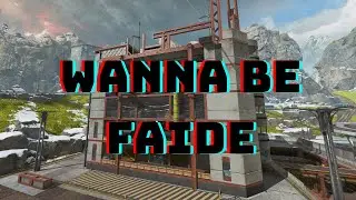 Wanna be Faide