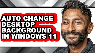 How to Auto Change Desktop Background in Windows 11 - Easy Guide