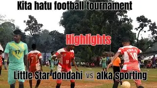 Little Star dondahi vs alka sporting|| highlights|| kita hatu football match 2025