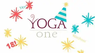 Happy 18th Birthday, Yoga One!