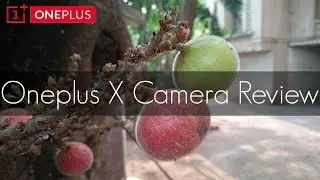 OnePlus X Camera Review / Video Test