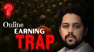 Online Earning Scam | The Harsh Truth