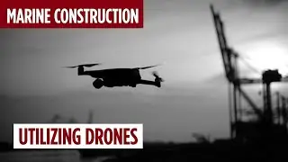 Utilizing Drones for Marine Construction | Marine Construction Series #3