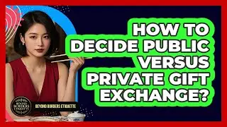 How To Decide Public Versus Private Gift Exchange?