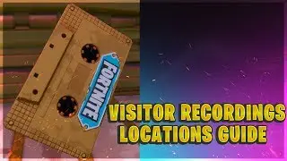 ALL VISITOR RECORDINGS Challenges Guide And Locations