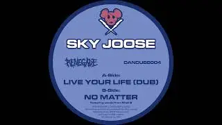 Sky Joose - Live Your Life (Dub)