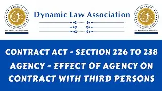 Contract Act | Effect of agency on contract with third persons | Chapter X | Section 226 to 238 |