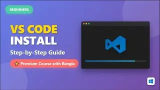 VS Code Installation Bangla | Web Development শুরু করার প্রথম ধাপ