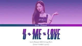 [Girls Planet 999] Huh Jiwon - 'U+ME=LOVE' Killing Part COLOR CODED LYRICS [HAN/ROM/ENG]