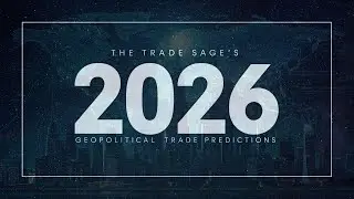 The Trade Sage&rsquo;s 2026 Geopolitical Trade Predictions | Global Markets & Trade Outlook