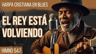 ¡Nunca Has Escuchado 'El Rey Está Volviendo' Así! Himno 547 Blues