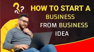Learn How To Start A Business From Business Idea In 4 Minutes